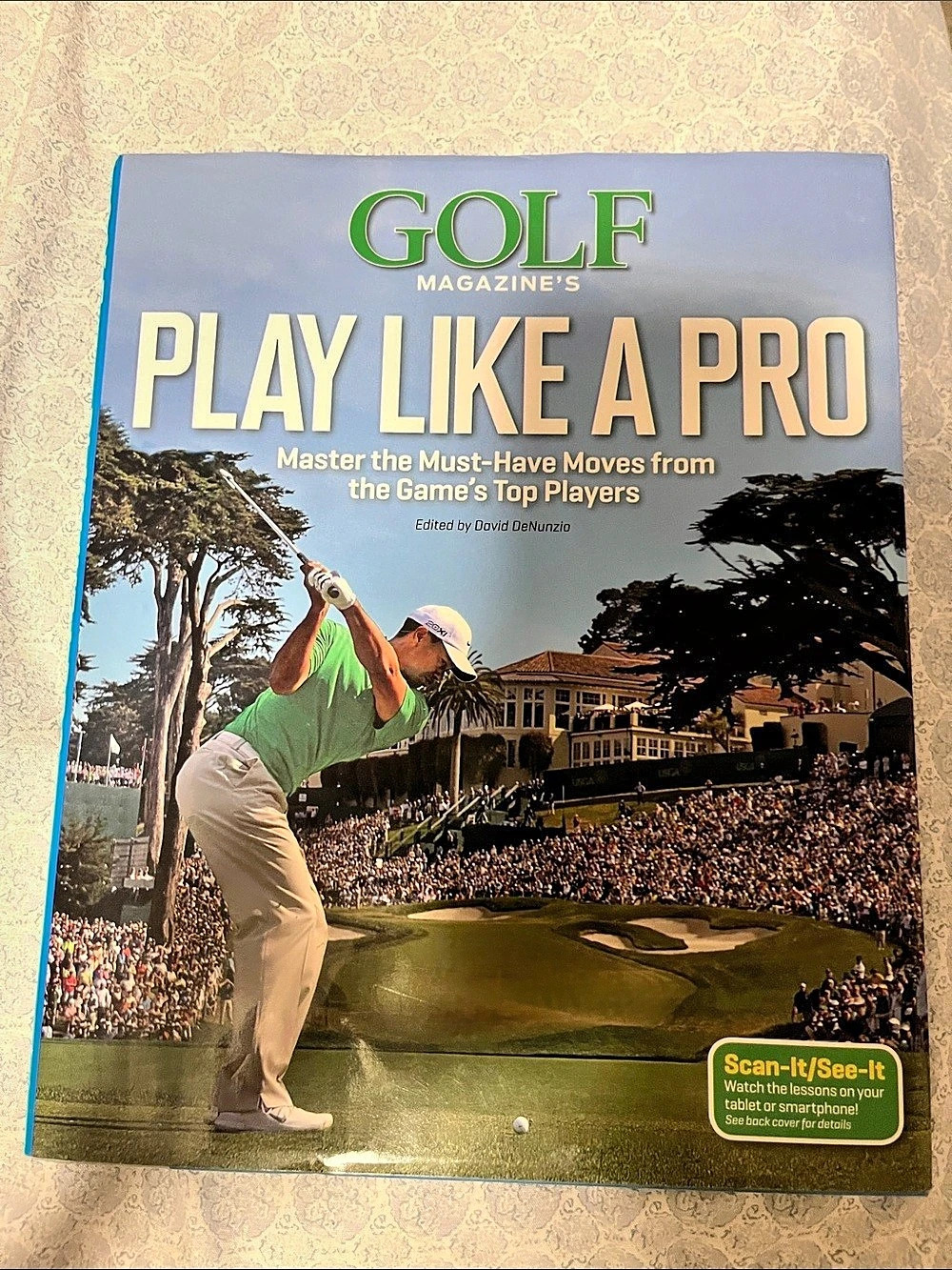 Golf Magazine 's Play Like a Pro: Master the Must-Have Moves from the Game's Top